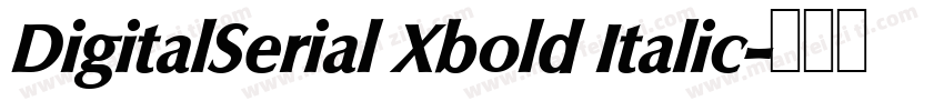 DigitalSerial Xbold Italic字体转换